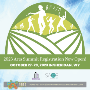 Registration is now open to attend the 2023 Arts Summit, Oct. 27-29 in Sheridan, Wyoming