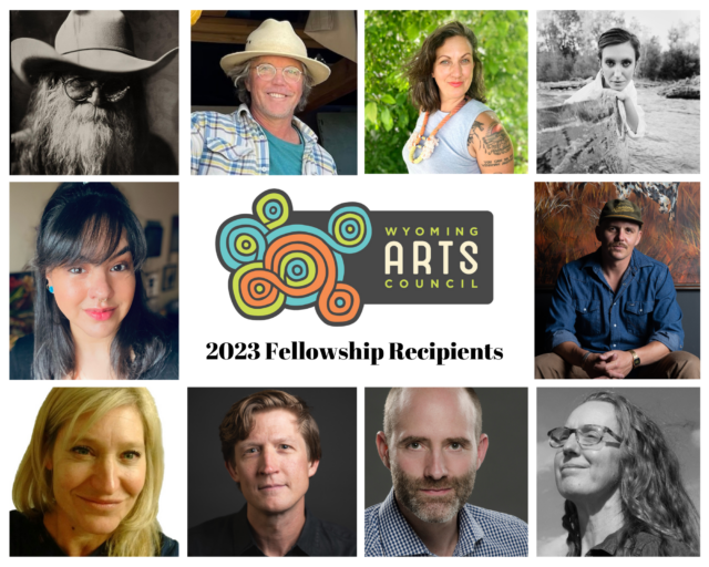 The Wyoming Arts Council's 2023 Fellowship Recipients include Rod Miller, Wendell Field, Aubrey Edwards, Oakley Boycott, Adrianna Hinds, Kalyn Beasley, Jennifer Kocher, Patrick Chadwick, Scott Tedmon-Jones, and Janna Urschel